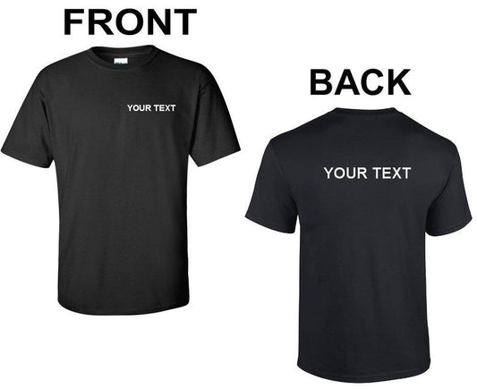 *FRONT & BACK TSHIRT * FRONT  /FULL BACK GRAPHIC  Create your own t-shirt, with your company logo, business logo, any occasion