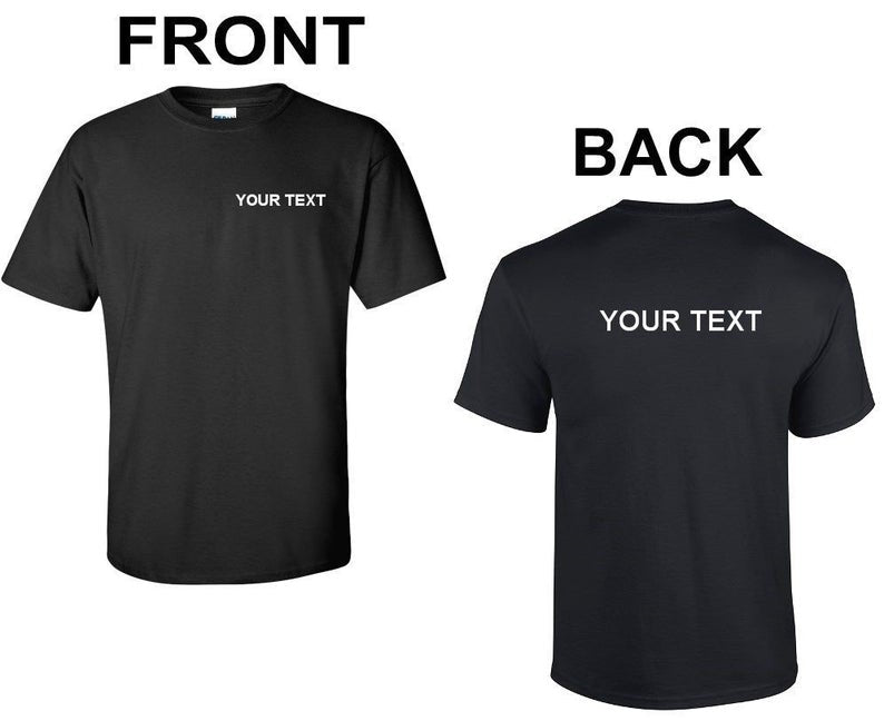 *FRONT & BACK TSHIRT * FRONT  /FULL BACK GRAPHIC  Create your own t-shirt, with your company logo, business logo, any occasion